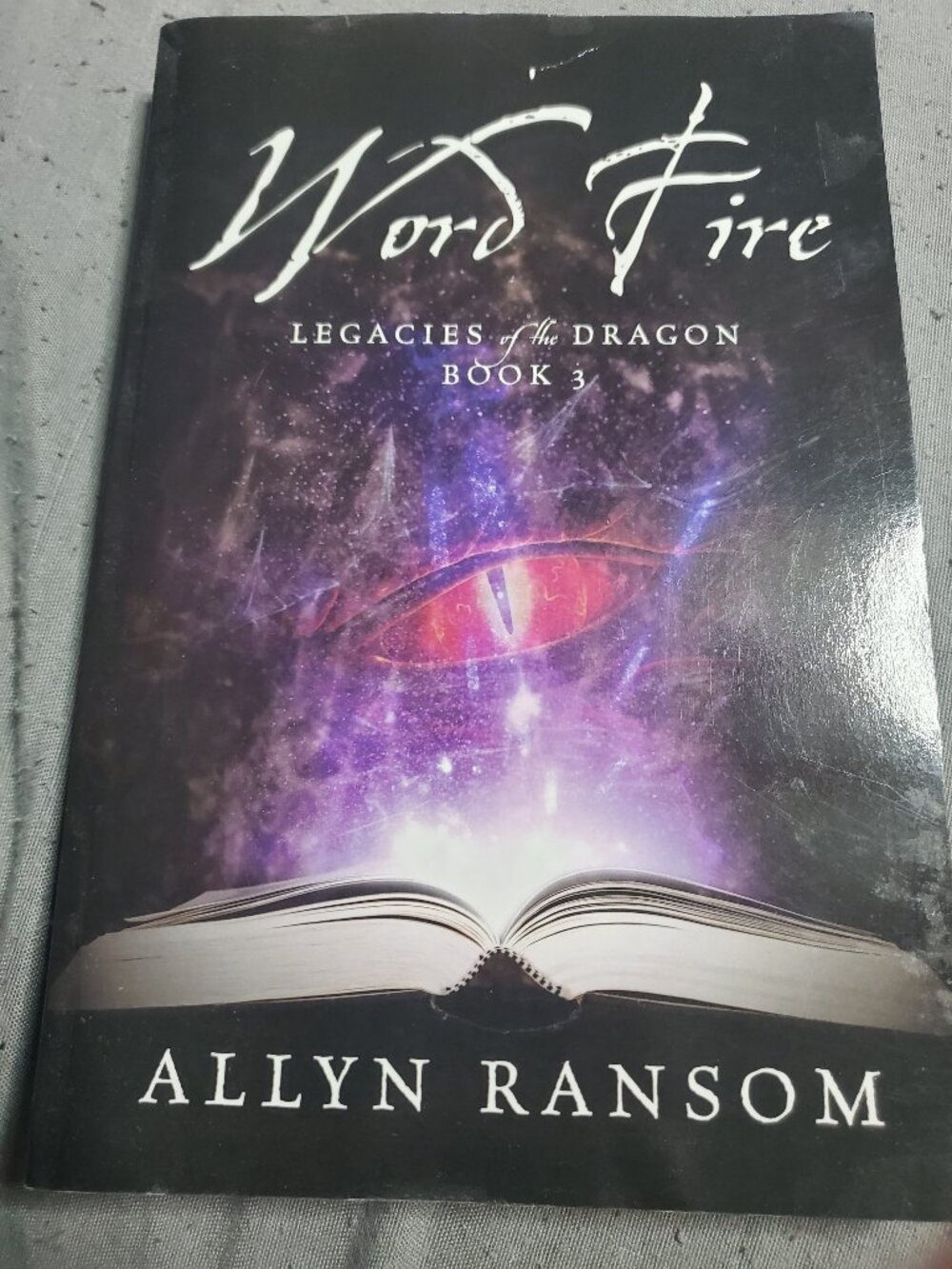Word Fire: Legacies of the Dragon, Book 3 by Allyn Ransom Paperback Book